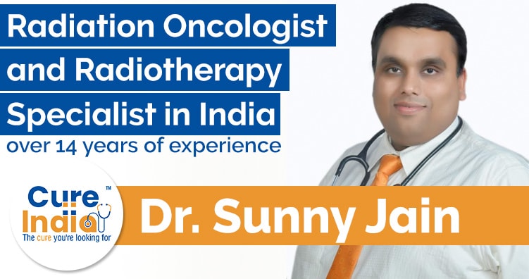 Dr Sunny Jain - Radiation Oncologist - Oncology Surgeon in India